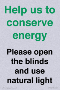 Help us to conserve energy - Please open the blinds and use natural light